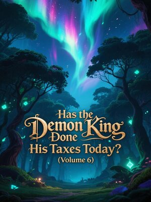 cover image of Has the Demon King Done His Taxes Today? (Volume 6)